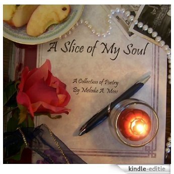 A Slice Of My Soul; A Collection Of Poetry (English Edition) [Kindle-editie] beoordelingen