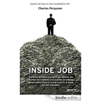Inside Job: La crisis financiera se llevó por delante los ahorros, los empleos y los sueños de millones de personas. Esto es lo que ocurrió. Y estos son los culpables [Kindle-editie]