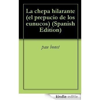 La chepa hilarante (el prepucio de los eunucos nº 1) (Spanish Edition) [Kindle-editie] beoordelingen