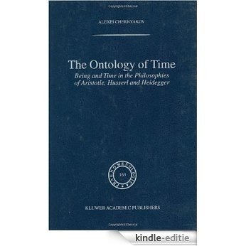 The Ontology of Time: Being and Time in the Philosophies of Aristotle, Husserl and Heidegger (Phaenomenologica) [Kindle-editie]