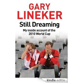 Still Dreaming: My Inside Account of the 2010 World Cup (English Edition) [Kindle-editie]