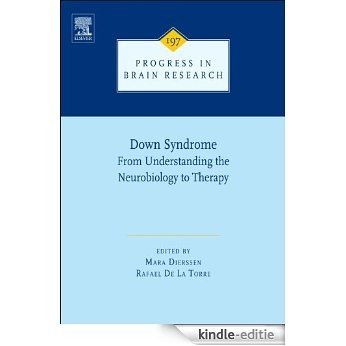 Down Syndrome: From Understanding the Neurobiology to Therapy (Progress in Brain Research) [Kindle-editie]