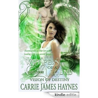 Whispers of a Legend, Part Three- Vision of Destiny (English Edition) [Kindle-editie]