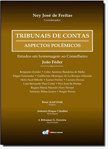 Tribunal de Contas. Aspectos Polêmicos Estudos em Homenagem ao Conselheiro João Féder