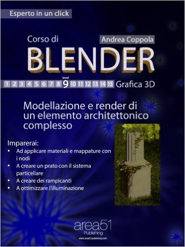 Corso di Blender. Livello 9: Modellazione e render di un elemento architettonico complesso (Esperto in un click) (Italian Edition)