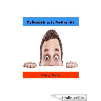My Neighbor Was A Peeping Tom (English Edition) [Kindle-editie]