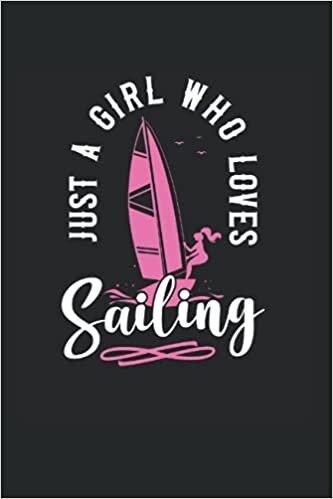 indir Just A Girl Who Loves Sailing: Sailing Sailboat Sail Notebook &amp; Journal - Appreciation Gift Idea - 120 Lined Pages, 6x9 Inches, Matte Soft Cover