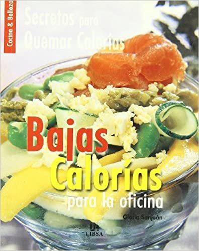 Bajas calorias para la oficina / Low Calories for the Office: Secretospara Quemar Calorias