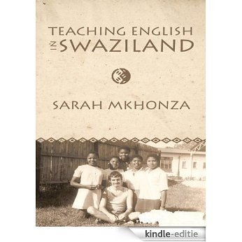 Teaching English in Swaziland : Essays on the Life of Gordon James Thomas (English Edition) [Kindle-editie]