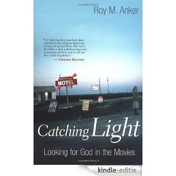 Catching Light: Looking for God in the Movies [Kindle-editie]