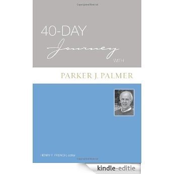 40-Day Journey with Parker J. Palmer [Kindle-editie]