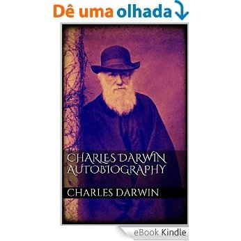 Charles Darwin  Autobiography [eBook Kindle]