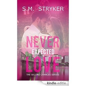 Never Expected Love (Second Chances Crossover Series Book 4) (English Edition) [Kindle-editie]