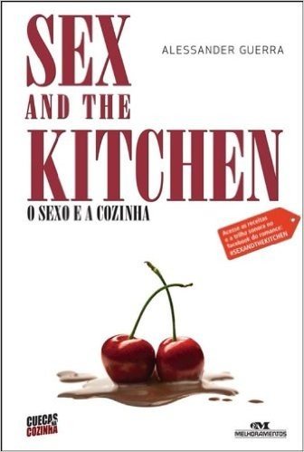 Sex And The Kitchen. O Sexo E A Cozinha