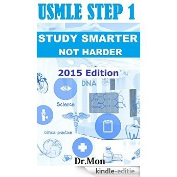 USMLE Step 1: Study Smarter, Not Harder for An Amazing USMLE Step 1 Score (English Edition) [Kindle-editie]