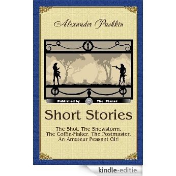 Short Stories: The Shot, The Snowstorm, The Coffin-Maker, The Postmaster, An Amateur Peasant Girl. (Illustrated edition) (English Edition) [Kindle-editie]