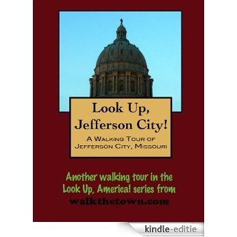 A Walking Tour of Jefferson City, Missouri (Look Up, America!) (English Edition) [Kindle-editie]