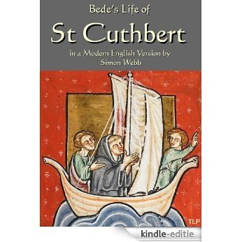 Bede's Life of Saint Cuthbert: In a Modern English Version by Simon Webb (English Edition) [Kindle-editie]