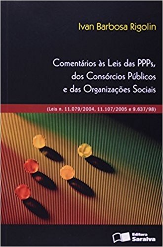 Comentários às Leis das PPPs, dos Consórcios Públicos e das Organizações Sociais