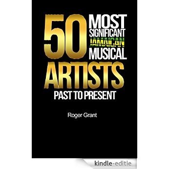 50 Most Significant Jamaican Musical Artists Past To Present (English Edition) [Kindle-editie]