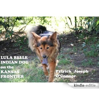 Lula Belle, Indian Dog on the Kansas Frontier (English Edition) [Kindle-editie]