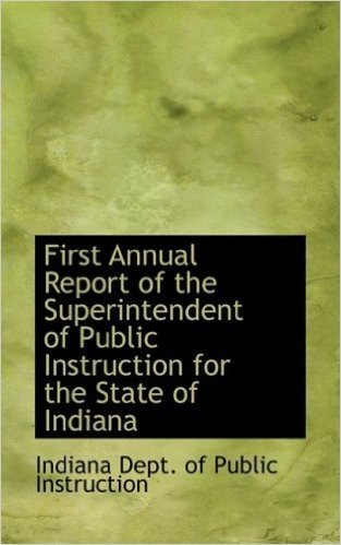 First Annual Report of the Superintendent of Public Instruction for the State of Indiana baixar