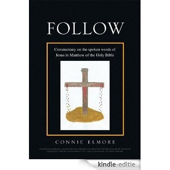 Follow: Commentary on the spoken words of Jesus in Matthew of the Holy Bible (English Edition) [Kindle-editie]