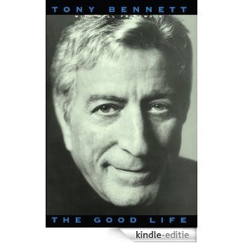 The Good Life: The Autobiography Of Tony Bennett (English Edition) [Kindle-editie]