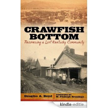 Crawfish Bottom: Recovering a Lost Kentucky Community (Kentucky Remembered: An Oral History Series) [Kindle-editie]