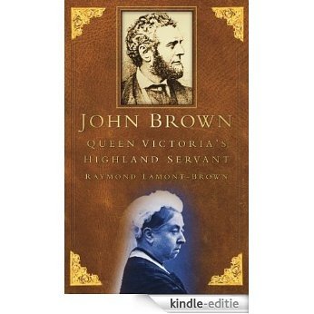John Brown: Queen Victoria's Highland Servant [Kindle-editie]