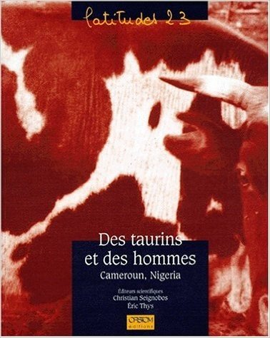 Des taurins et des hommes: Cameroun, Nigeria
