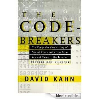 The Codebreakers: The Comprehensive History of Secret Communication from Ancient Times to the Internet (English Edition) [Kindle-editie]