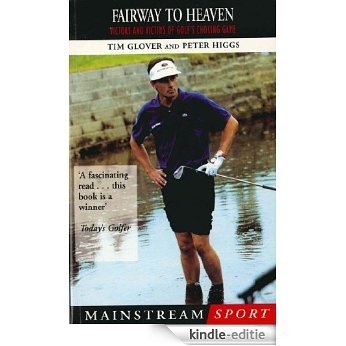 Fairway to Heaven: Victors and Victims of Golf's Choking Game (Mainstream sport) [Kindle-editie]