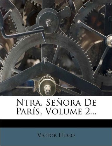 Ntra. Senora de Paris, Volume 2...