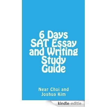 6 DAYS SAT ESSAY AND WRITING STUDY GUIDE (English Edition) [Kindle-editie]