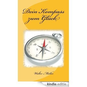 Dein Kompass zum Glück (German Edition) [Kindle-editie]