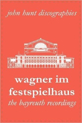 Wagner Im Festspielhaus. Discography of the Bayreuth Festival. [2006].