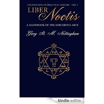 Liber Noctis: A Handbook of the Sorcerous Arte (Foundations of Practical Sorcery 1) (English Edition) [Kindle-editie]