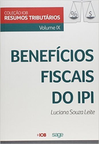 Benefícios Fiscais do IPI -  Volume IX. Coleção IOB de Resumos Tributários