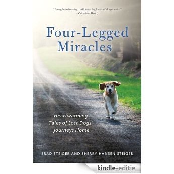 Four-Legged Miracles: Heartwarming Tales of Lost Dogs' Journeys Home [Kindle-editie]