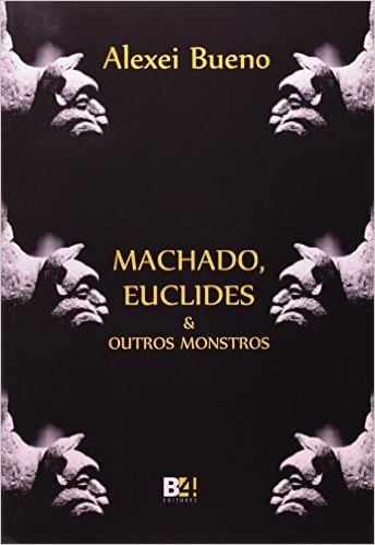 Machado, Euclides E Outros Monstros