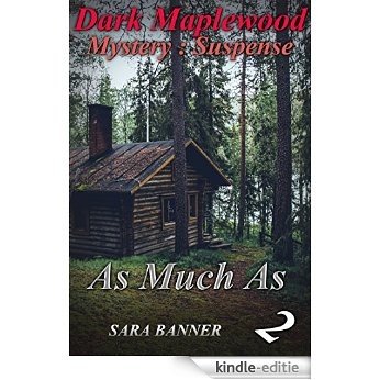 Mystery: Dark Maple - As Much As: (Mystery, Suspense, Thriller, Suspense Crime Thriller,Spotlight) (ADDITIONAL FREE BOOK INCLUDED ) (Suspense Thriller Mystery, spotlight, Collection) (English Edition) [Kindle-editie]