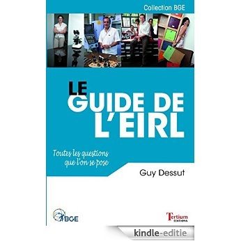 Le Guide de l'EIRL: Toutes les questions que l'on se pose [Kindle-editie]