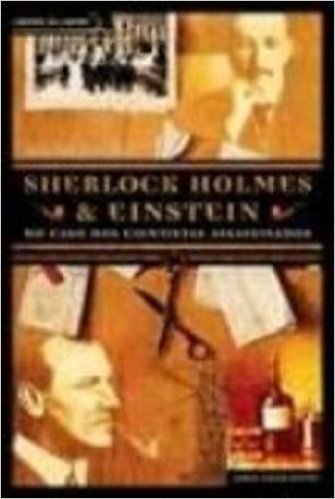 Sherlock Holmes E Einstein. No Caso Dos Cientistas Assassinados