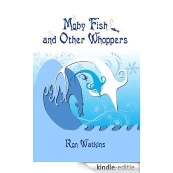 Moby Fish and Other Whoppers (English Edition) [Kindle-editie]