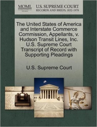 The United States of America and Interstate Commerce Commission, Appellants, V. Hudson Transit Lines, Inc. U.S. Supreme Court Transcript of Record wit