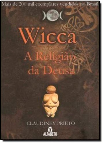 Wicca. A Religião da Deusa
