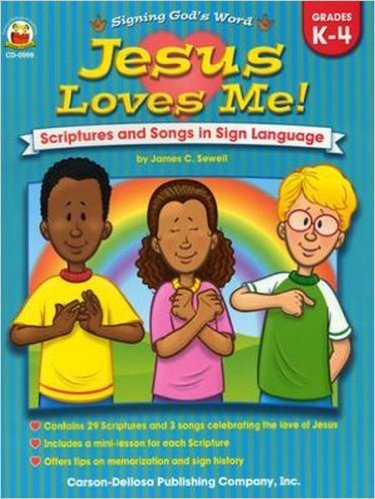Jesus Loves Me!: Scriptures and Songs in Sign Language