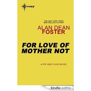 For Love of Mother-Not (Pip and Flinx) [Kindle-editie]