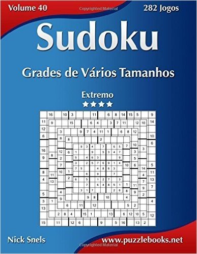 Sudoku Grades de Varios Tamanhos - Extremo - Volume 40 - 282 Jogos